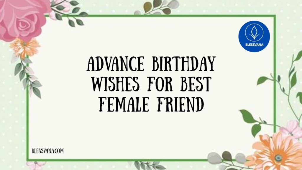Advance Birthday Wishes For Best Female Friend