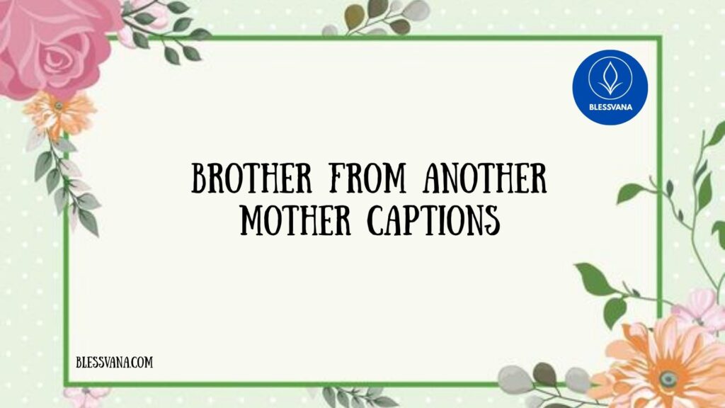 Brother from Another Mother Captions