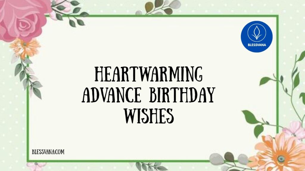 Heartwarming Advance Birthday Wishes