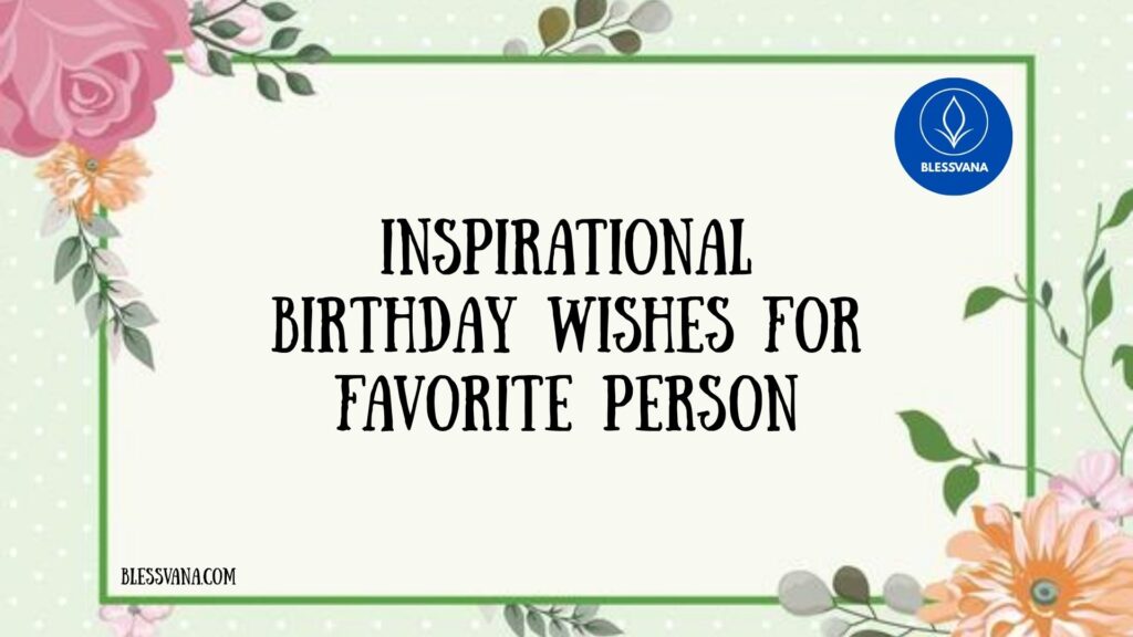 Inspirational Birthday Wishes for Favorite Person