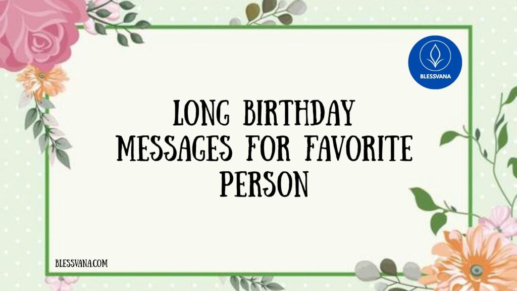 Long Birthday Messages for Favorite Person
