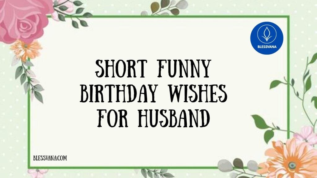 Short Funny Birthday Wishes for Husband